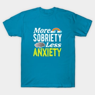 More Sobriety Less Anxiety T-Shirt